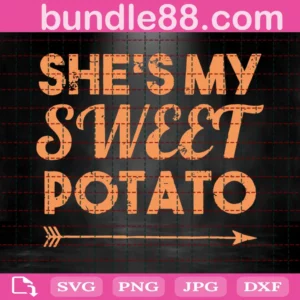 She'S My Sweet Potato Svg