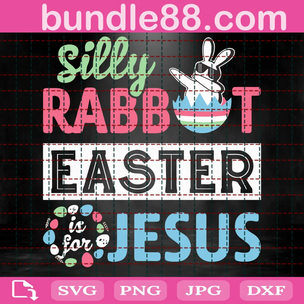 Silly Rabbit Easter Is For Jesus Svg