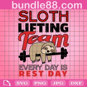 Sloth Lifting Team Everyday Is Best Day Sloth Svg