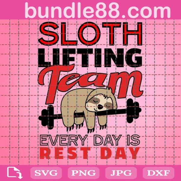 Sloth Lifting Team Everyday Is Best Day Sloth Svg
