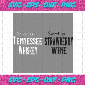 Smooth As Tennessee Whiskey Sweet As Strawberry Wine Svg