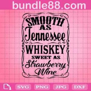 Smooth As Tennessee Whiskey Sweet As Strawberry Wine Svg