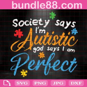 Society Says I Am Autistic God Says Svg