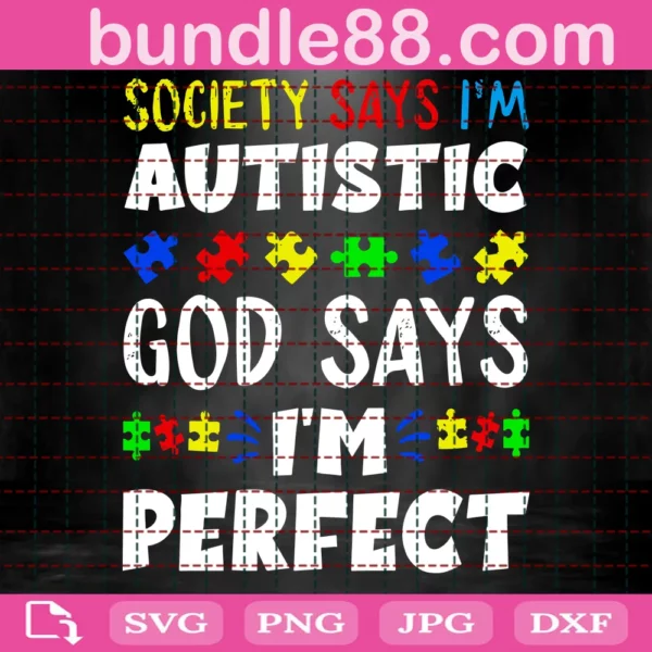 Society Says I'M Autistic God Says I'M Perfect Svg
