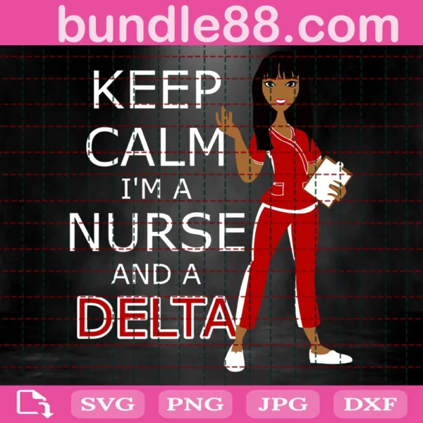 Sorority Keep Calm Im A Nurse And A Delta Svg