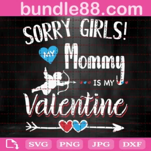 Sorry Girls Mommy Is My Valentine Svg