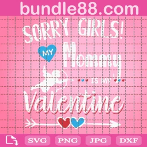 Sorry Girls My Mommy Is My Valentine