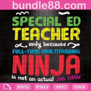 Special Ed Teacher Only Because Full Time Multitasking Ninja Svg