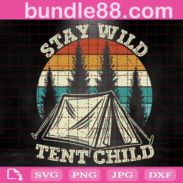 Stay Wild Tent Child Svg