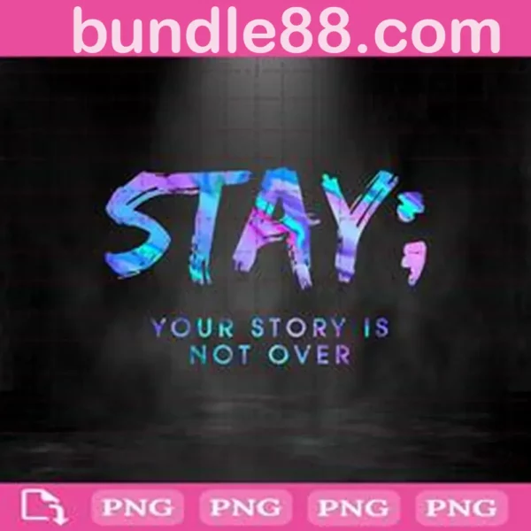 Stay Your Story Is Not Over Png