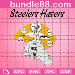 Steelers Haters Shut The Fuck Up Svg