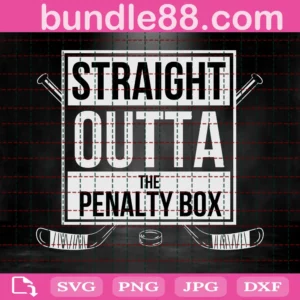 Straight Outta The Penalty Box Svg Png - Hockey Sayings