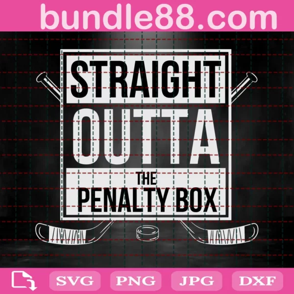 Straight Outta The Penalty Box Svg Png - Hockey Sayings