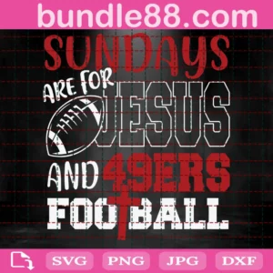 Sundays Are For Jesus And 49Ers Football Svg
