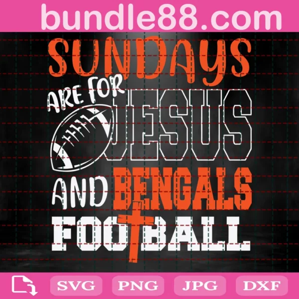 Sundays Are For Jesus And Bengals Football Svg