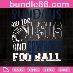 Sundays Are For Jesus And Cowboys Football Svg