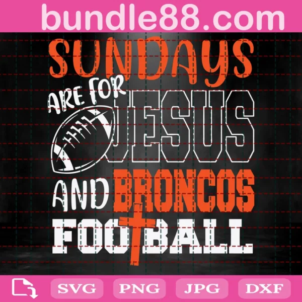 Sundays Are For Jesus And Football Broncos Svg