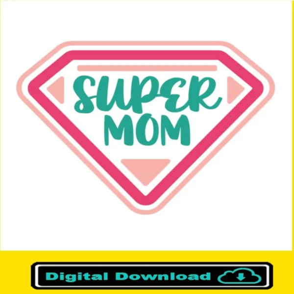 Super Mom Svg Cut File