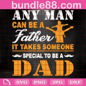 Svg - Any Man Can Be A Father Svg