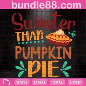 Sweeter Than Pumpkin Pie Svg