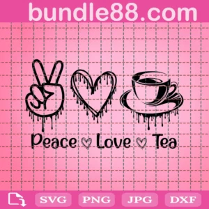 Tea Svg, Peace Love Tea Svg