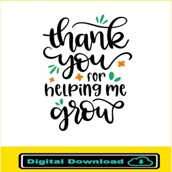 Thank You For Helping Me Grow Svg