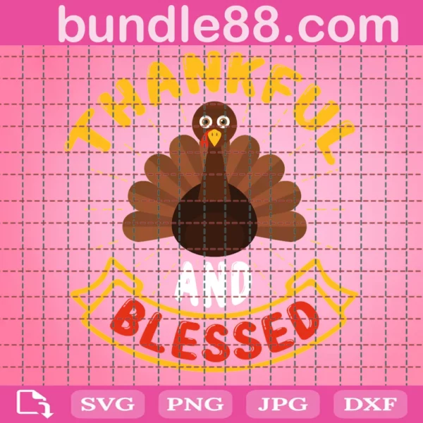 Thankful And Blessed Cute Big Turkey Svg