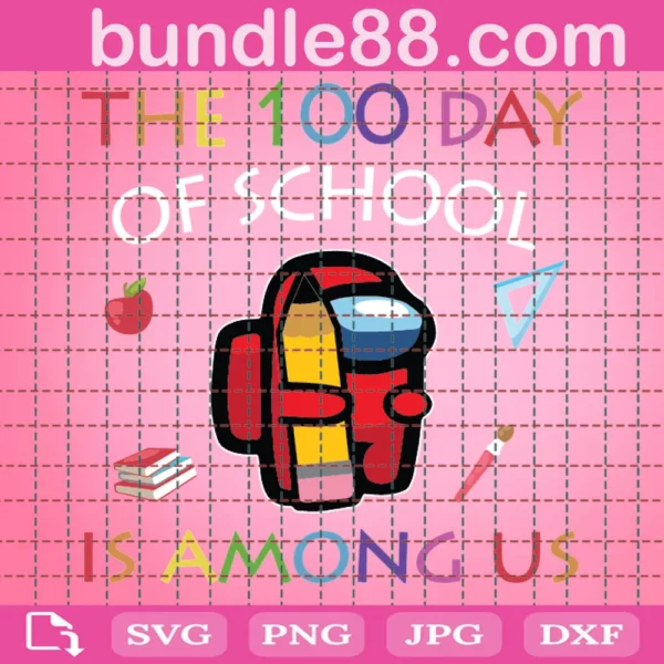 The 100 Days Of School Is Among Us Svg