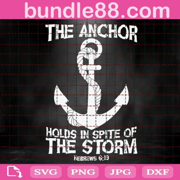 The Anchor Holds In Spite Of The Storm Svg