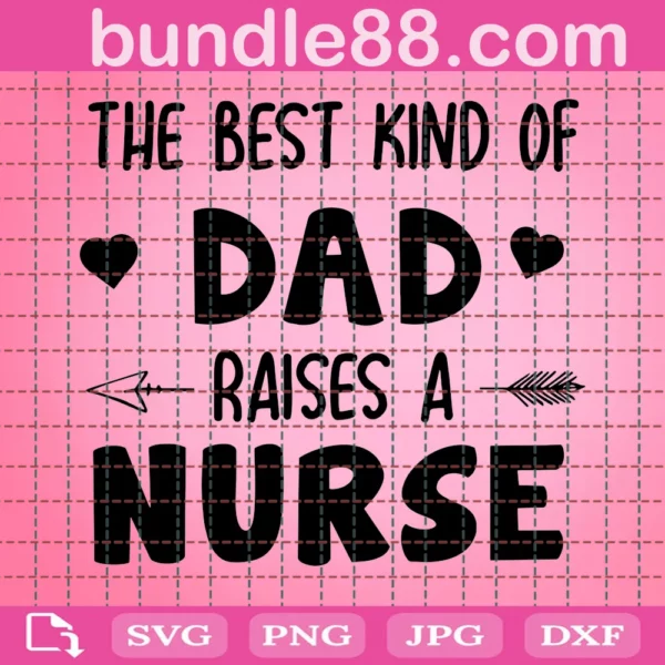 The Best Kind Of Dad Raises A Nurse Svg