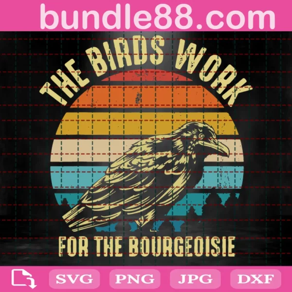 The Birds Work For The Bourgeoisie Svg