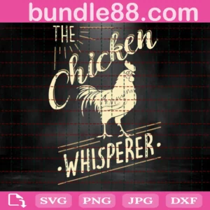 The Chicken Whisperer Svg