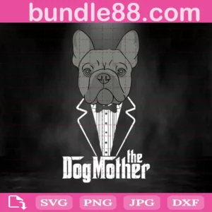 The Dogmother! French Bulldog Svg