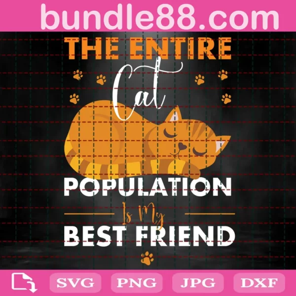 The Entire Cat Population Is My Best Friend Svg