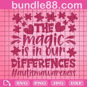 The Magic Is In Our Diference Autism Awareness Svg