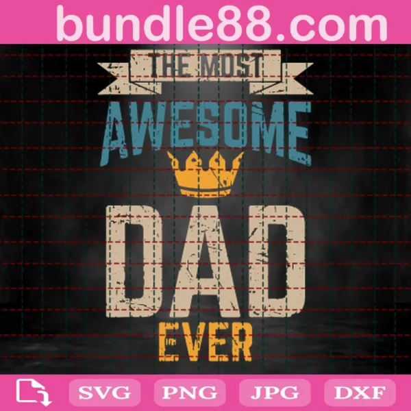 The Most Awesome Dad Ever Svg