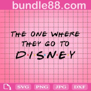 The One Where They Go To Disney Svg