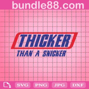 Thicker Than A Snickers Svg