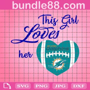 This Girl Loves Her Miami Dolphins Svg