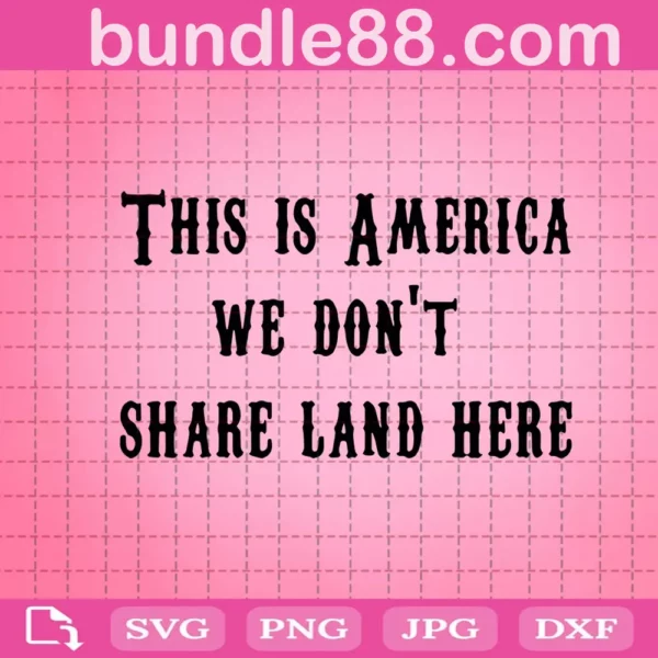 This Is America We Don'T Share The Land Yellowstone Svg