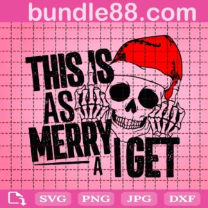 This Is As Merry As I Get Svg