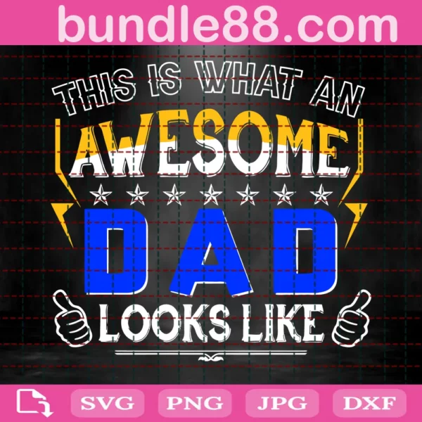 This Is What An Awesome Dad Looks Like Svg