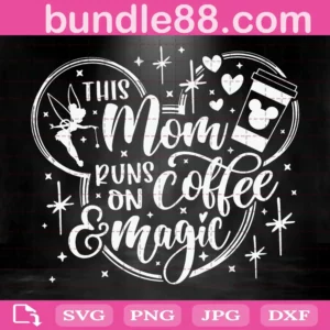 This Mom Runs On Coffee And Magic Svg