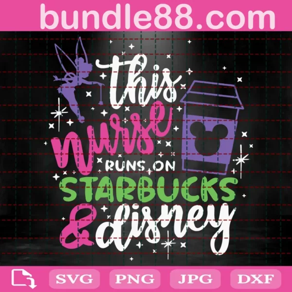 This Nurse Runs On Coffee And Disney Svg