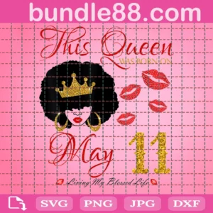 This Queen Was Born On May 11 Birthday Svg