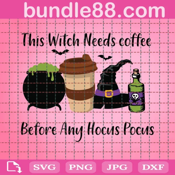 This Witch Needs Coffee Before Any Hocus Pocus Svg