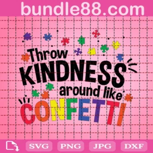 Throw Kindness Around Like Confetti Svg
