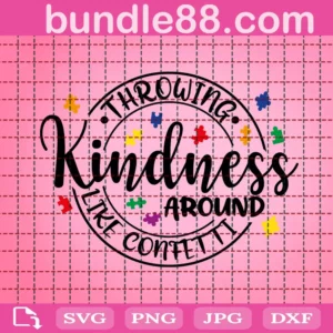 Throwing Kindness Around Like Confetti Svg