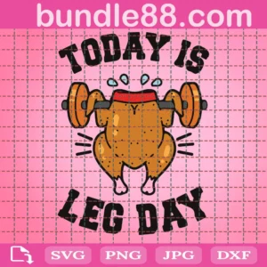 Today Is Leg Day Svg