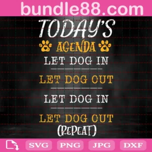 Today'S Agenda Let Dog In Let Dog Out Svg